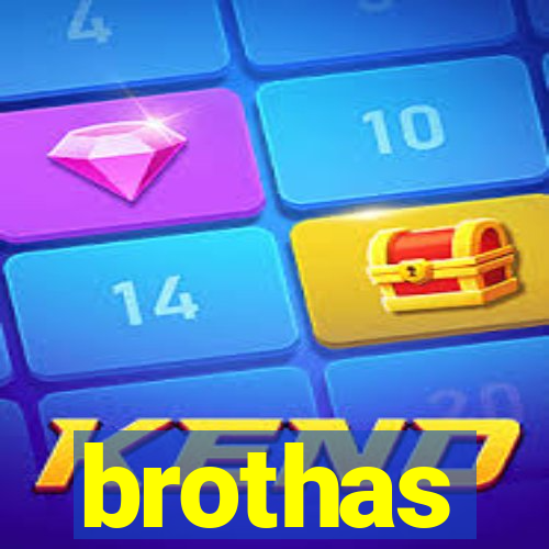 brothas
