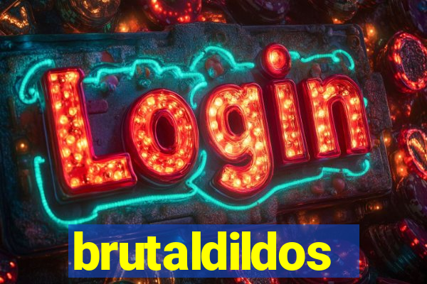 brutaldildos