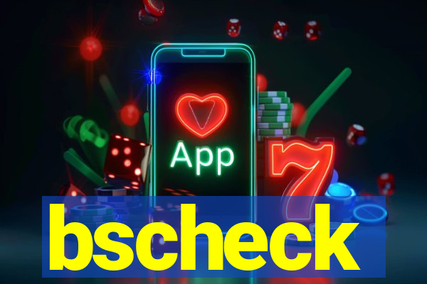 bscheck