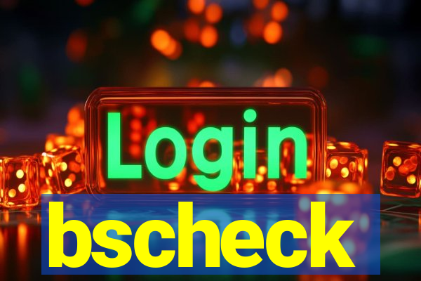 bscheck