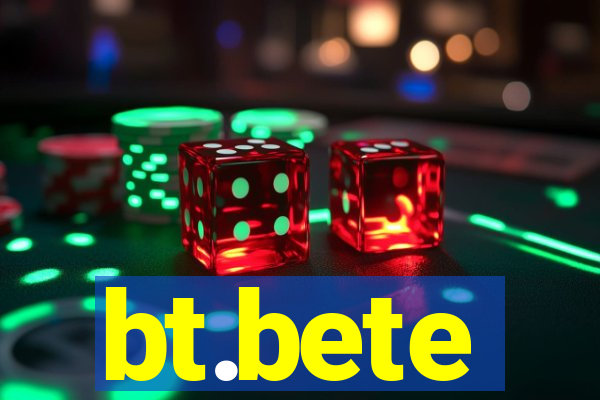 bt.bete