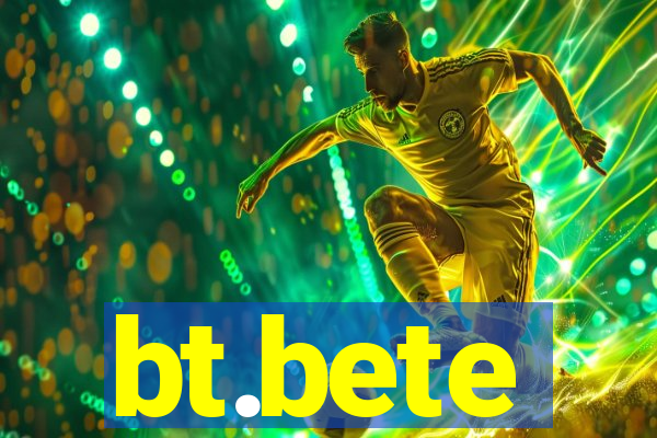 bt.bete