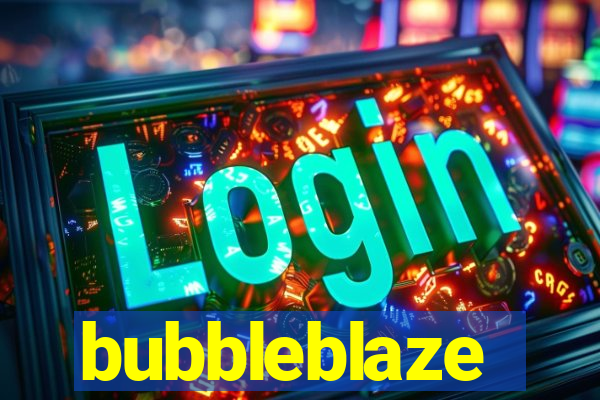 bubbleblaze