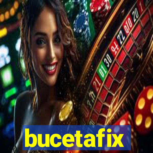 bucetafix