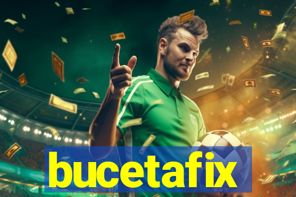 bucetafix