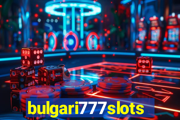 bulgari777slots.com