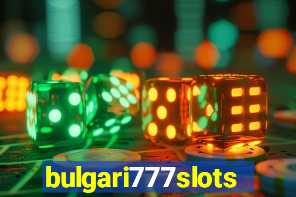 bulgari777slots.com