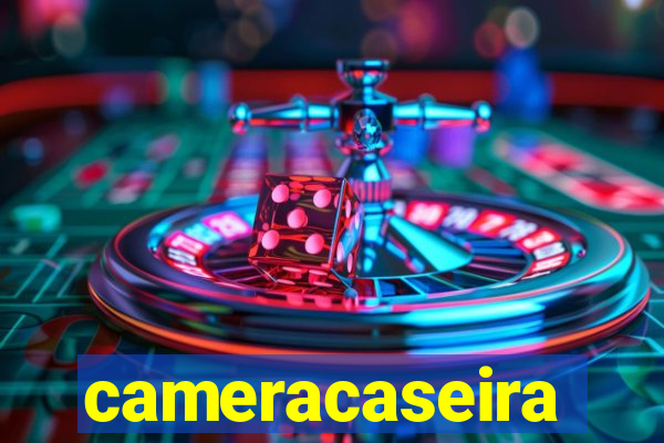 cameracaseira