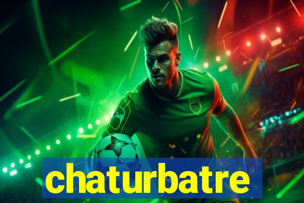 chaturbatre