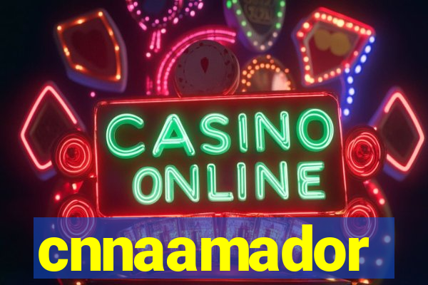 cnnaamador