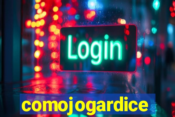 comojogardice