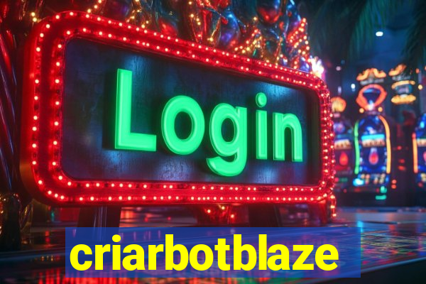 criarbotblaze
