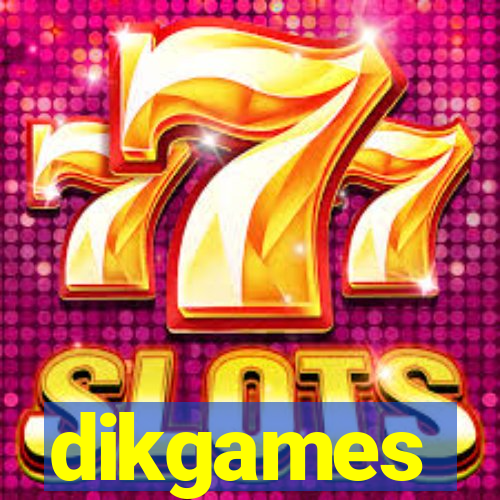 dikgames