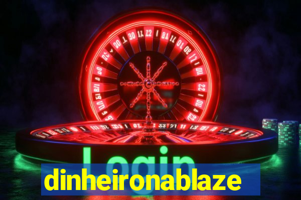 dinheironablaze