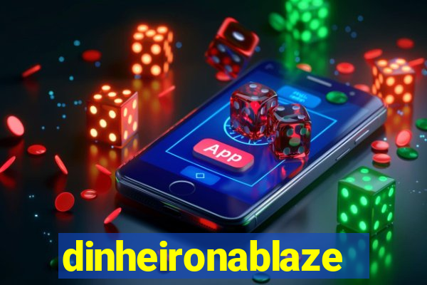 dinheironablaze