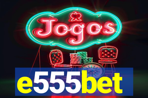 e555bet