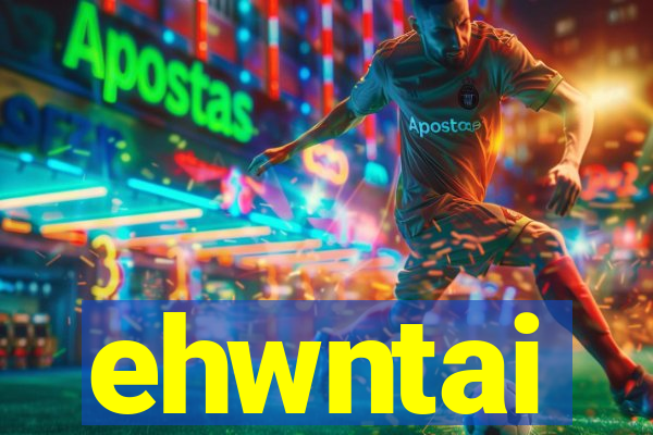 ehwntai