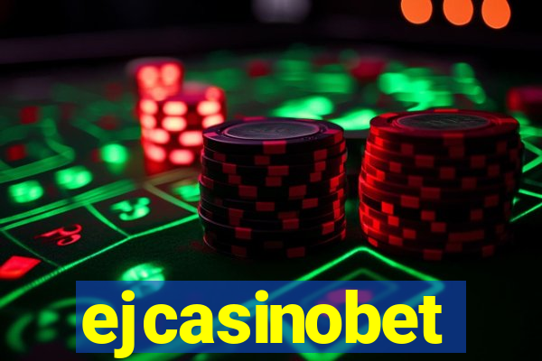 ejcasinobet