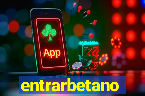 entrarbetano