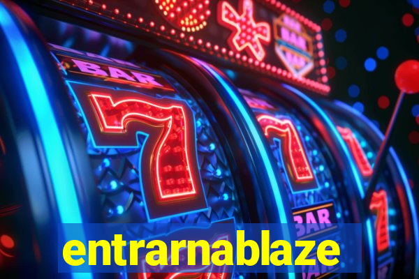 entrarnablaze