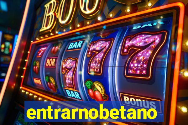 entrarnobetano