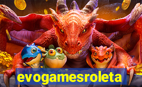 evogamesroleta