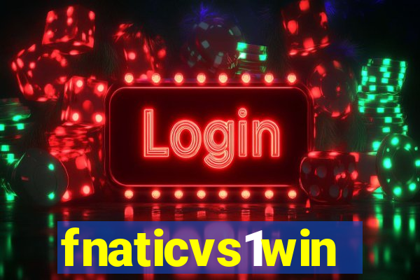 fnaticvs1win