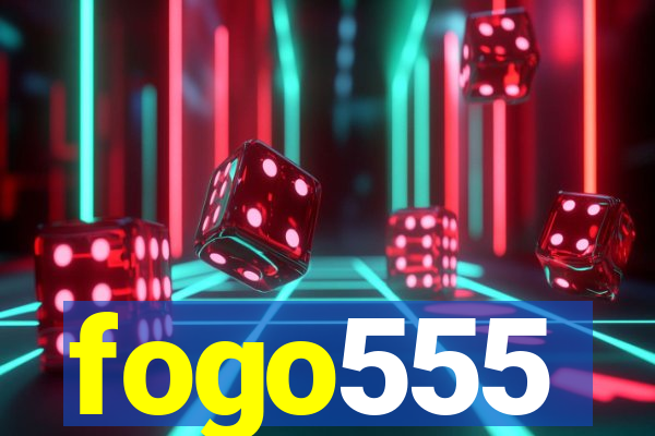 fogo555