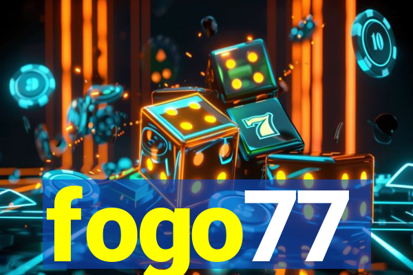 fogo77
