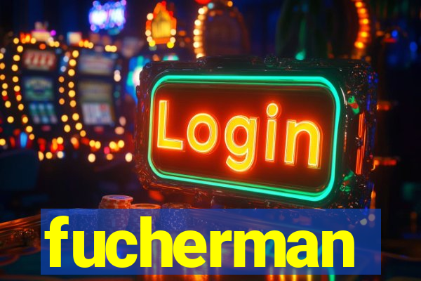fucherman