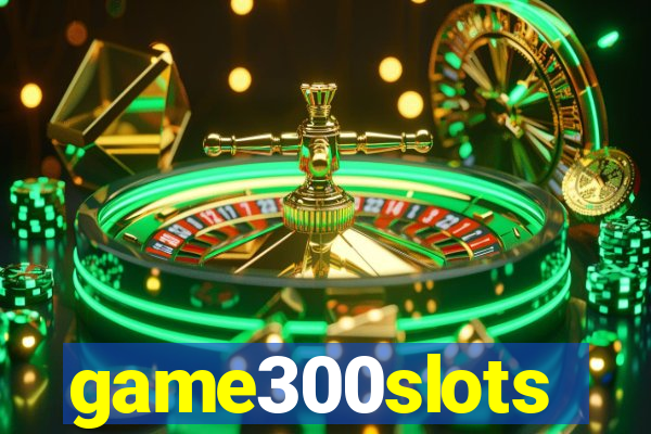 game300slots