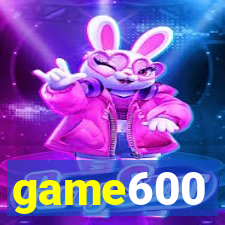 game600