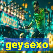 geysexo