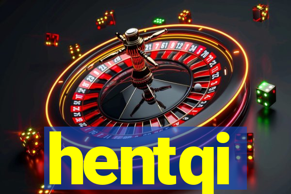 hentqi