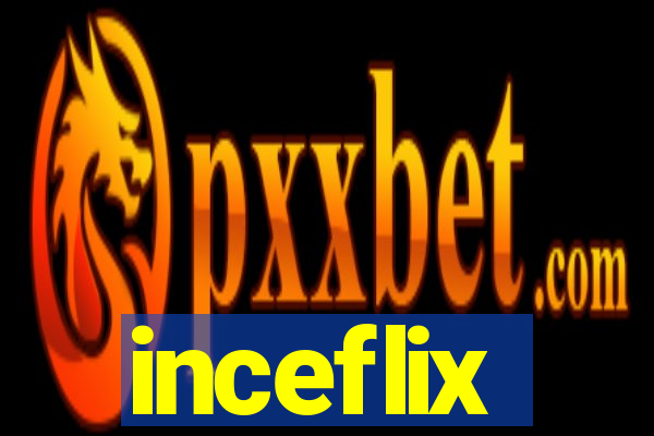inceflix