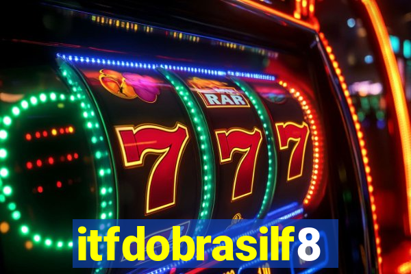 itfdobrasilf8