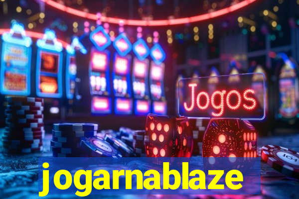 jogarnablaze