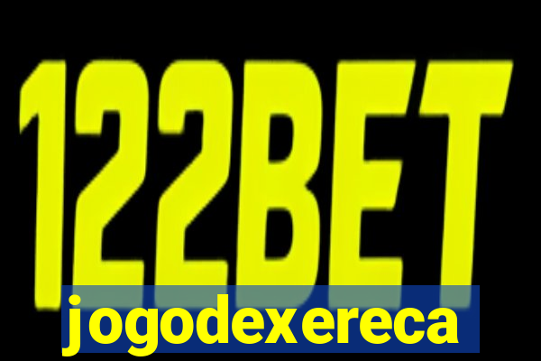 jogodexereca