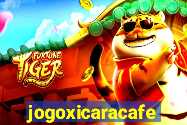 jogoxicaracafe