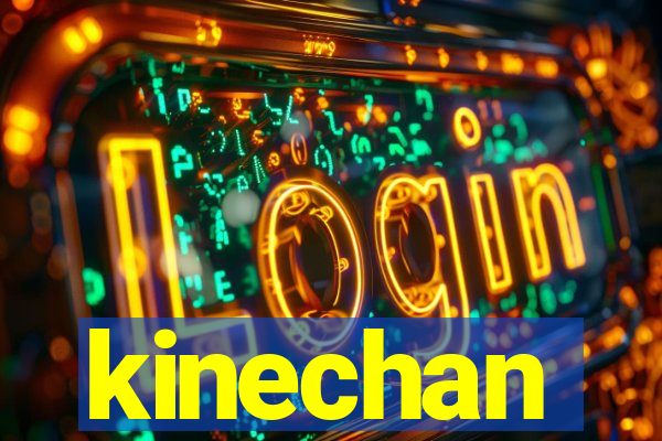 kinechan