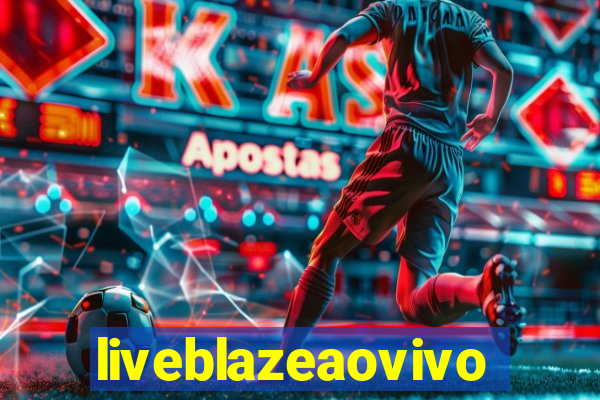liveblazeaovivo