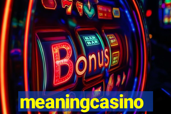 meaningcasino