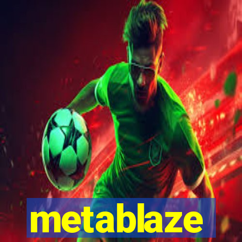 metablaze