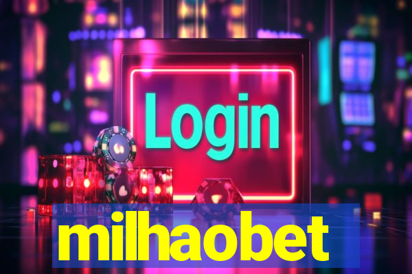 milhaobet