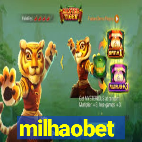 milhaobet