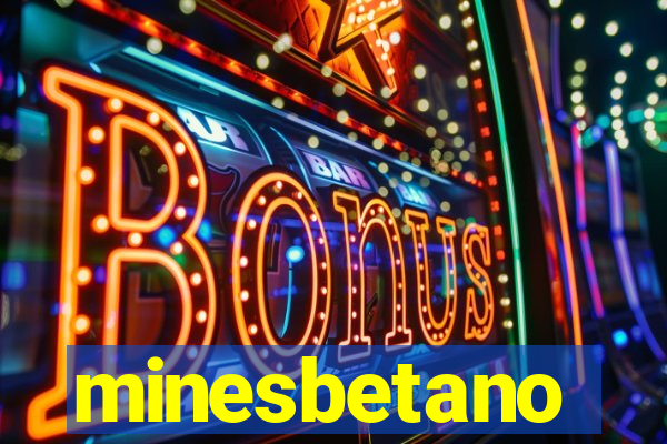 minesbetano
