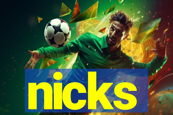 nicks