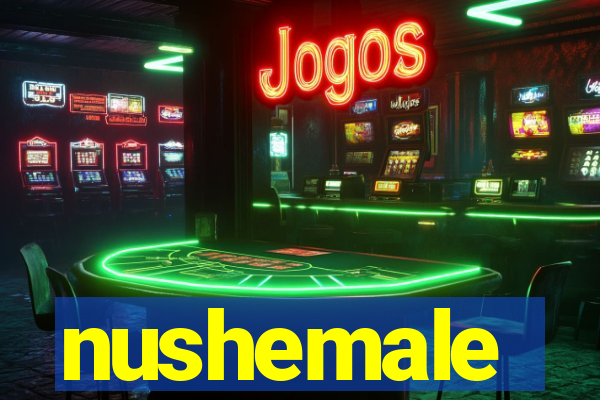 nushemale