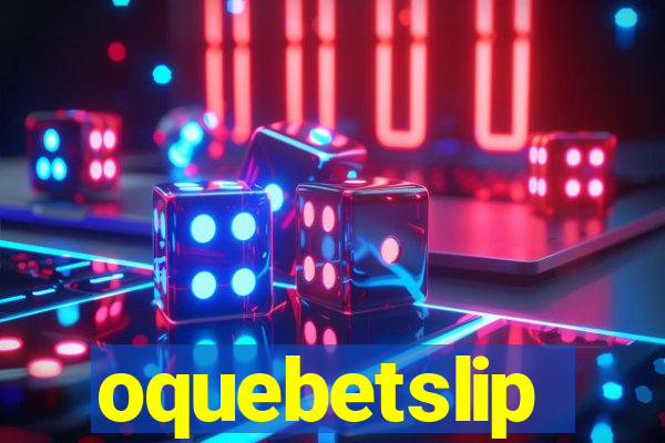 oquebetslip