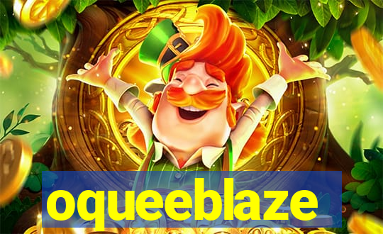 oqueeblaze